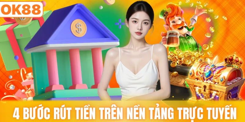 4 bước rút tiền trên nền tảng trực tuyến