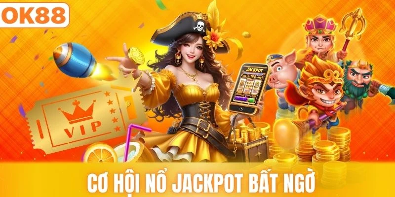 Bất ngờ với giải Jackpot trong game đổi thưởng