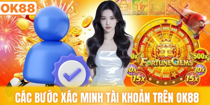 Các bước xác minh tài khoản trên OK88