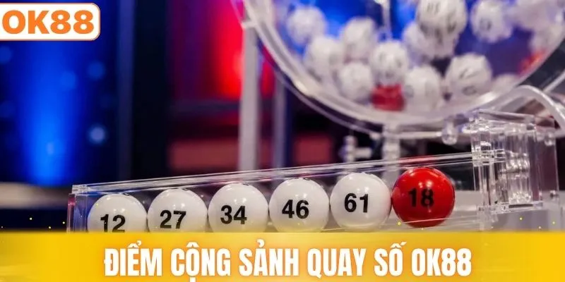 Điểm cộng giữ người chơi gắn bó với sảnh quay số