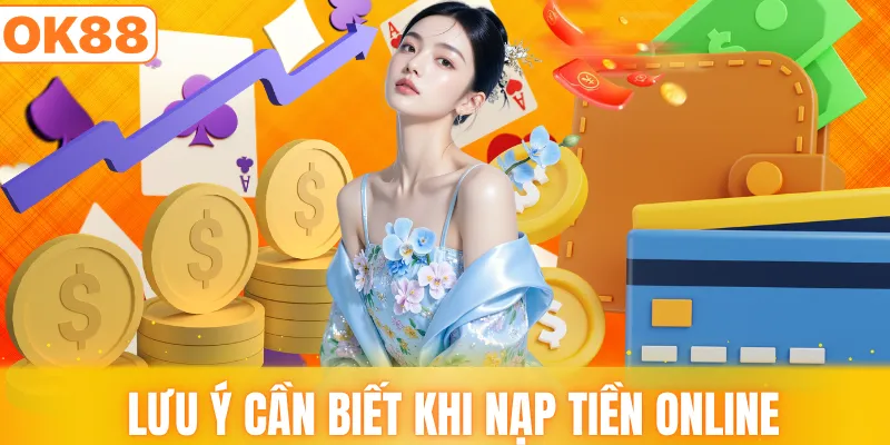 Lưu ý cần biết khi nạp tiền online