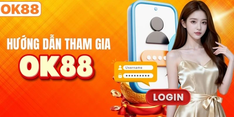 Quy trình tham gia trải nghiệm tại OK88 đơn giản
